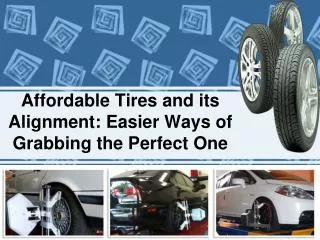 Affordable Tires and its Alignment
