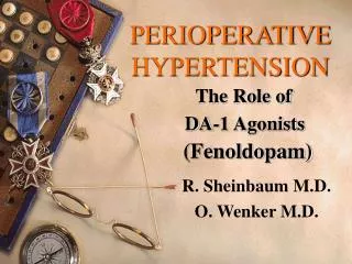 PERIOPERATIVE HYPERTENSION The Role of DA-1 Agonists (Fenoldopam)