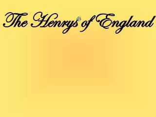 The Henrys of England