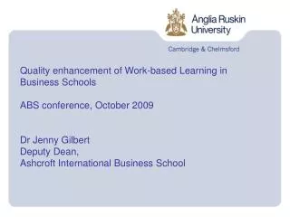 Quality enhancement of Work-based Learning in Business Schools ABS conference, October 2009
