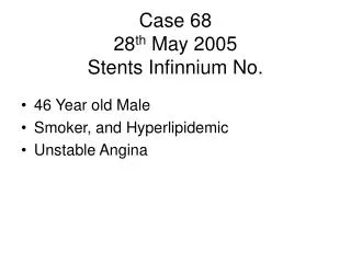 Case 68 28 th May 2005 Stents Infinnium No.
