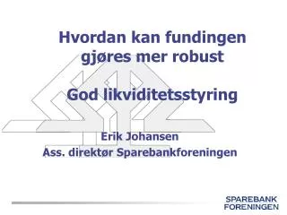 Hvordan kan fundingen gjøres mer robust God likviditetsstyring