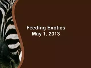 Feeding Exotics May 1, 2013