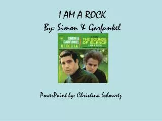 I AM A ROCK By: Simon &amp; Garfunkel