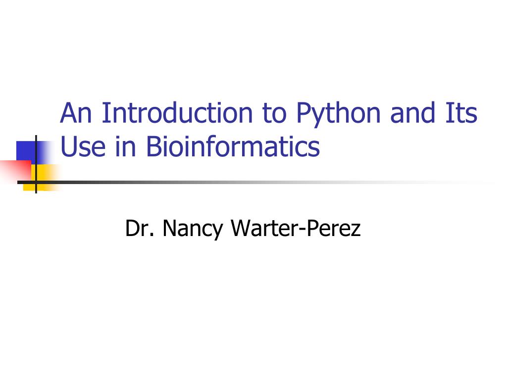 PPT - An Introduction to Python and Its Use in Bioinformatics ...