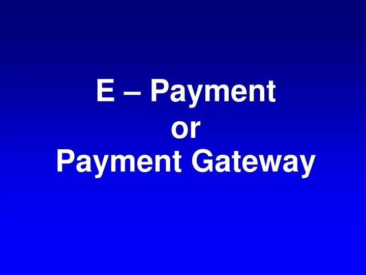 e payment or payment gateway