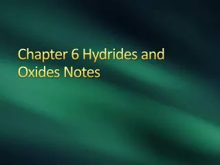 Chapter 6 Hydrides and Oxides Notes