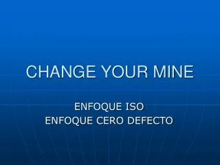 change your mine