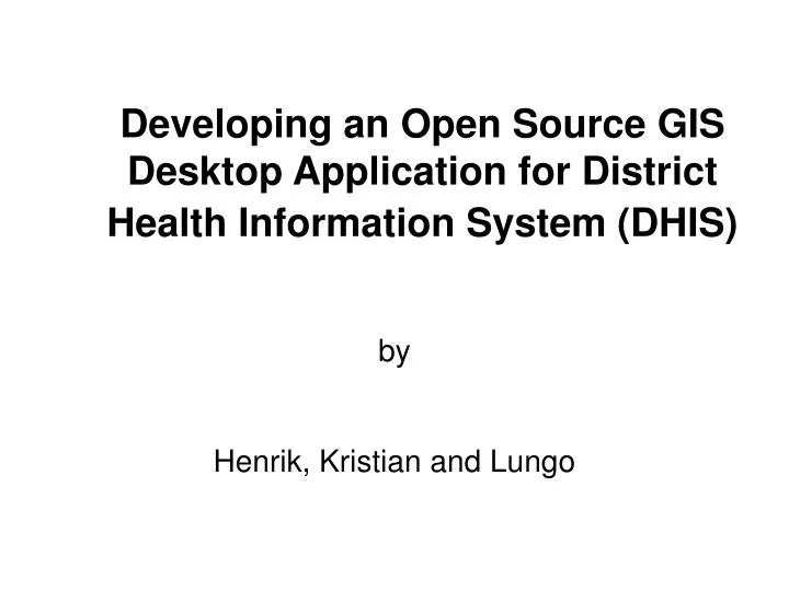 developing an open source gis desktop application for district health information system dhis