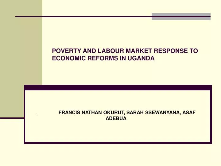 poverty and labour market response to economic reforms in uganda
