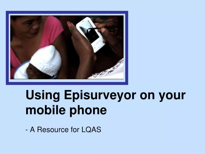 using episurveyor on your mobile phone