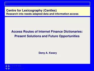 Centre for Lexicography (Centlex) Research into needs adapted data and information access