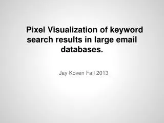 Pixel Visualization of keyword search results in large email databases.