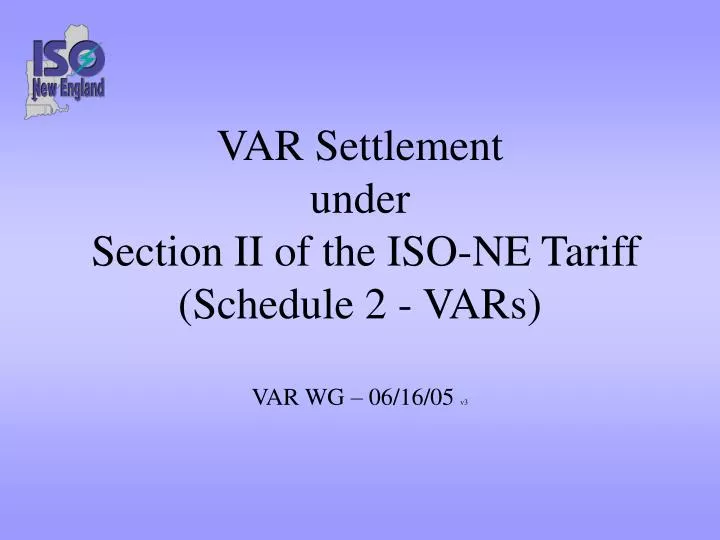 var settlement under section ii of the iso ne tariff schedule 2 vars var wg 06 16 05 v3