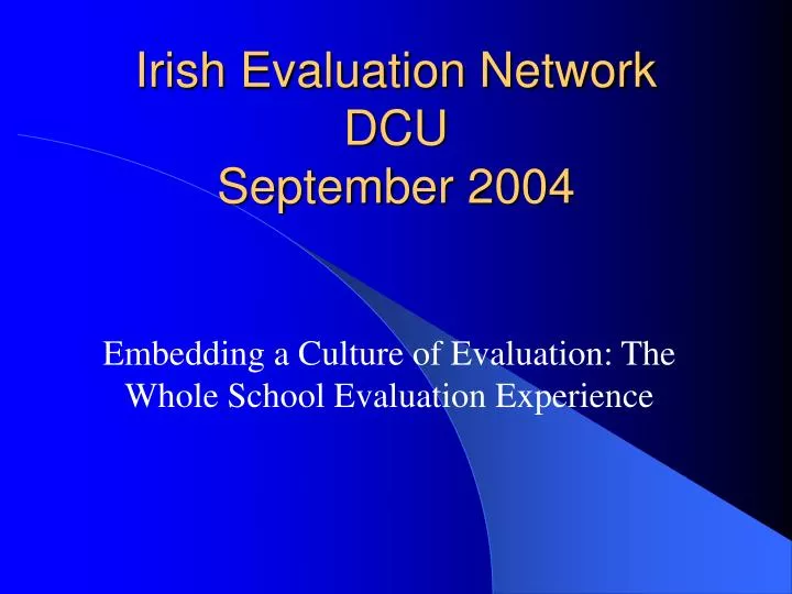 irish evaluation network dcu september 2004