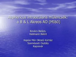 Asphericus intraocularis műlencsék: a B &amp; L Akreos AO (MI60)