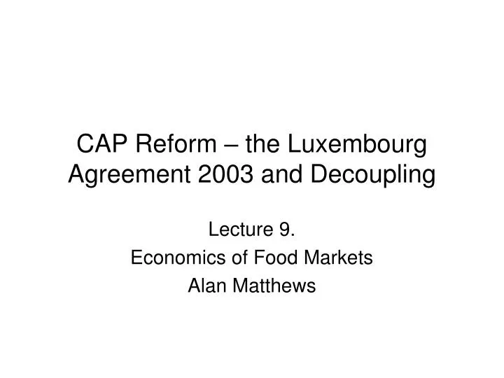 cap reform the luxembourg agreement 2003 and decoupling