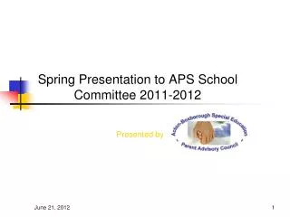 Spring Presentation to APS School 	 Committee 2011-2012