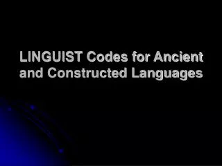 LINGUIST Codes for Ancient and Constructed Languages