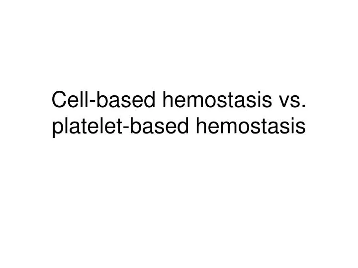 cell based hemostasis vs platelet based hemostasis