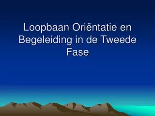 loopbaan ori ntatie en begeleiding in de tweede fase