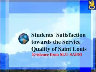 Students' Satisfaction towards the Service Quality of Saint Louis University