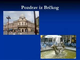 pozdrav iz br kog