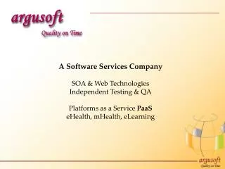 A Software Services Company SOA &amp; Web Technologies Independent Testing &amp; QA
