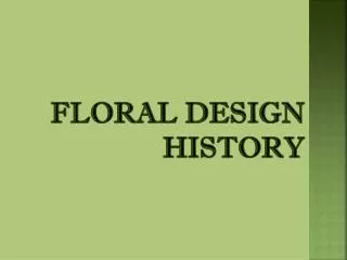 Floral Design History