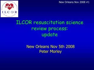 ILCOR resuscitation science review process: update