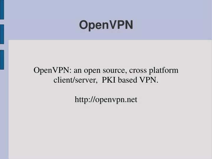 openvpn an open source cross platform client server pki based vpn http openvpn net
