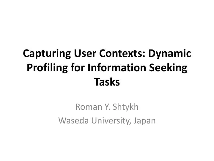 capturing user contexts dynamic profiling for information seeking tasks