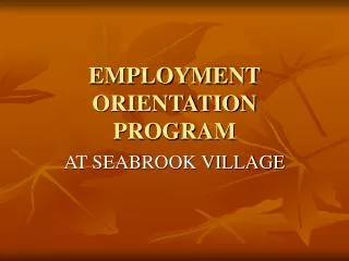 EMPLOYMENT ORIENTATION PROGRAM