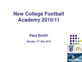 New College Football Academy 2010/11 Paul Smith Monday 17 th May 2010