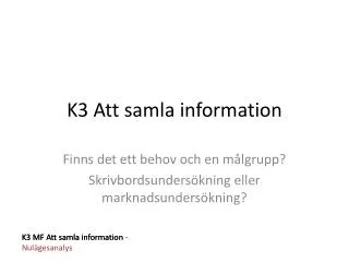 k3 att samla information
