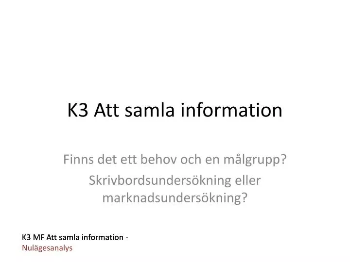 k3 att samla information