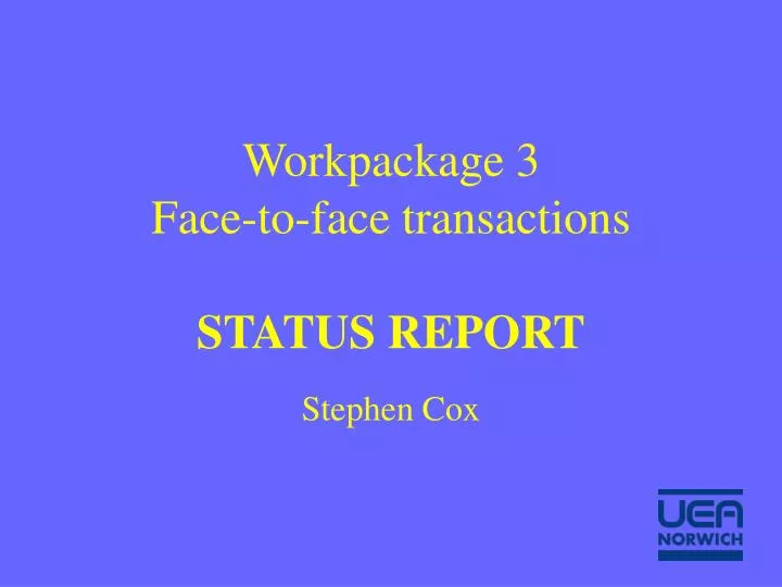 workpackage 3 face to face transactions status report