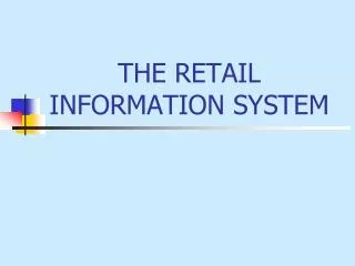 THE RETAIL INFORMATION SYSTEM