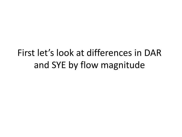 first let s look at differences in dar and sye by flow magnitude