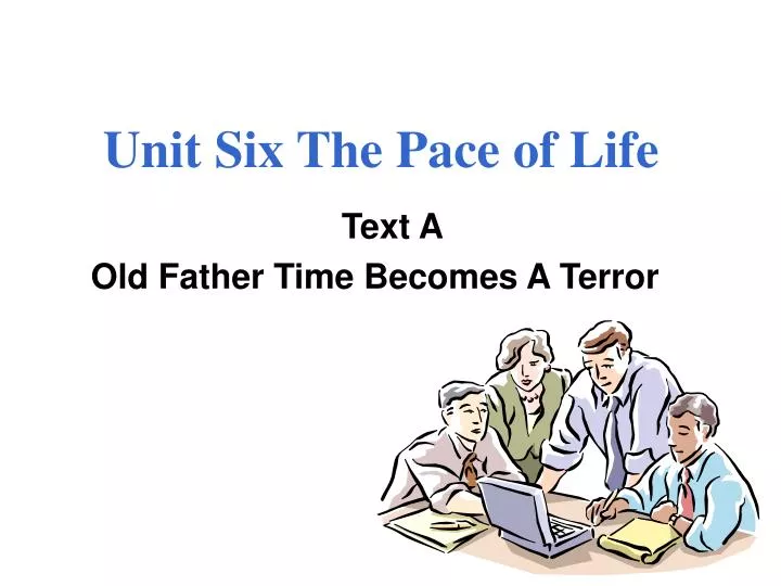 unit six the pace of life