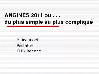 angines 2011 ou du plus simple au plus compliqu
