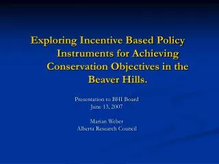 Presentation to BHI Board June 13, 2007 Marian Weber Alberta Research Council