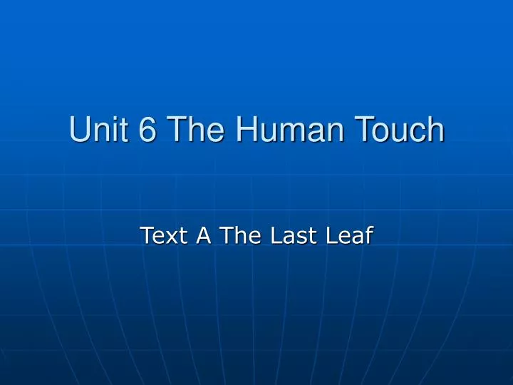 unit 6 the human touch