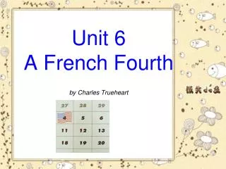 Unit 6 A French Fourth by Charles Trueheart