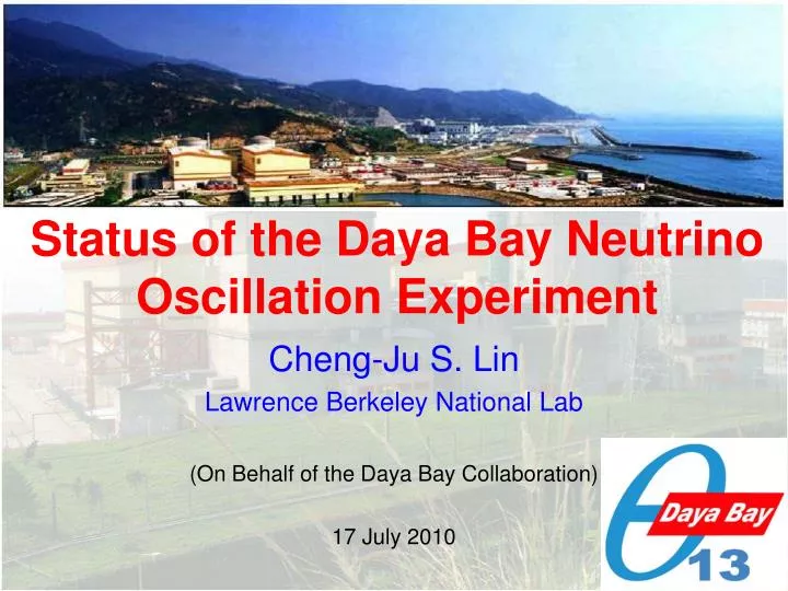cheng ju s lin lawrence berkeley national lab on behalf of the daya bay collaboration 17 july 2010