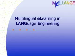 M ultilingual eL earning in LANG uage E ngineering