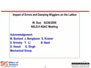 Impact of Errors and Damping Wigglers on the Lattice W. Guo 02/26/2009 NSLS-II ASAC Meeting
