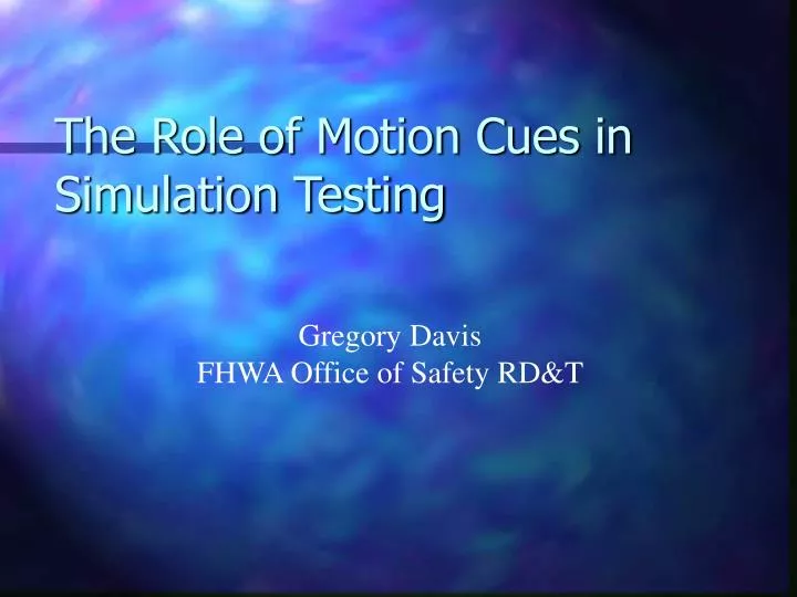 the role of motion cues in simulation testing
