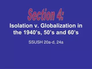 Isolation v. Globalization in the 1940’s, 50’s and 60’s