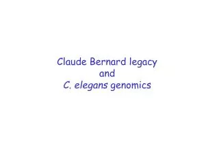 Claude Bernard legacy and C. elegans genomics